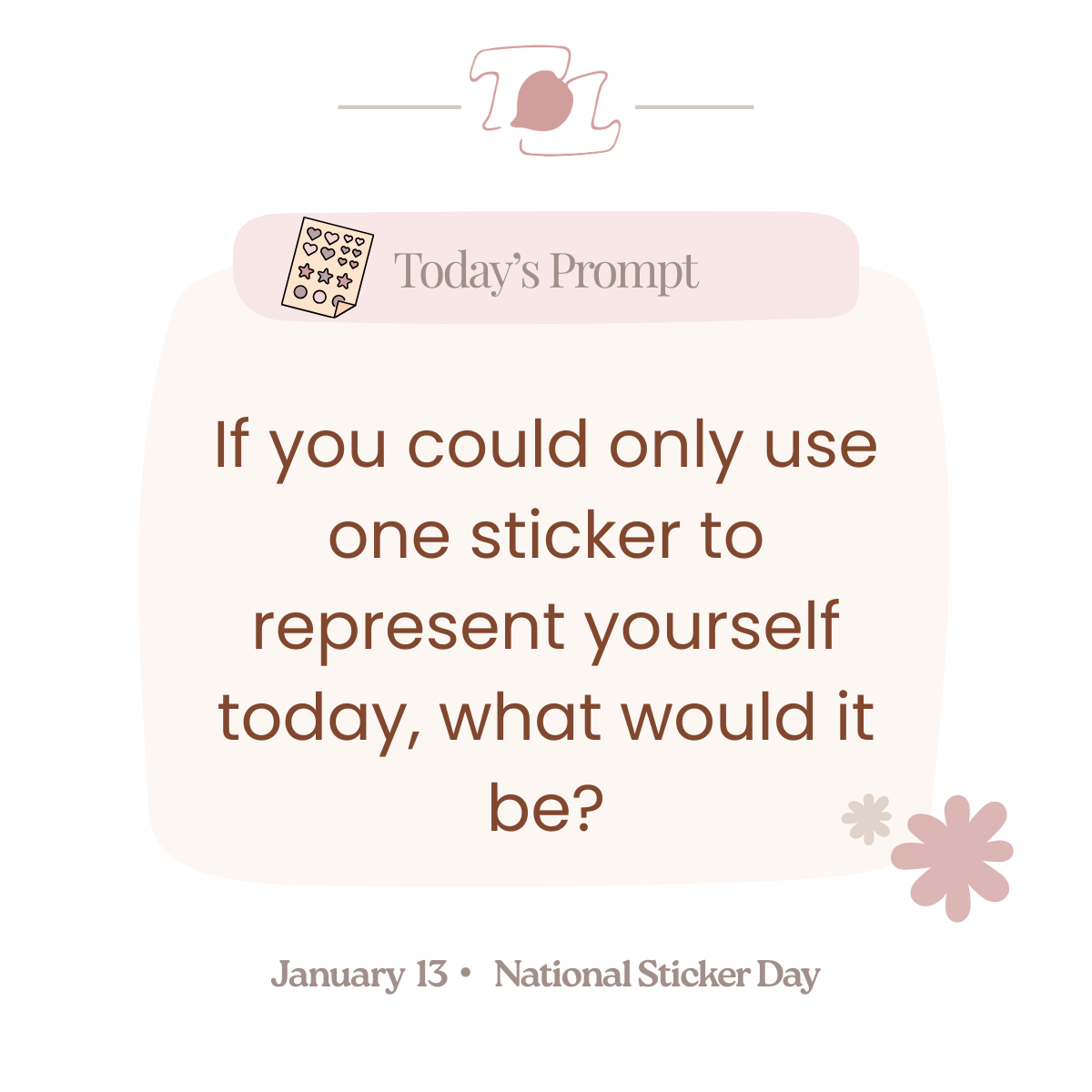 A pastel-colored graphic with the prompt: 'If you could only use one sticker to represent yourself today, what would it be?' Celebrating National Sticker Day on January 13, featuring small flower illustrations and a sticker sheet icon.