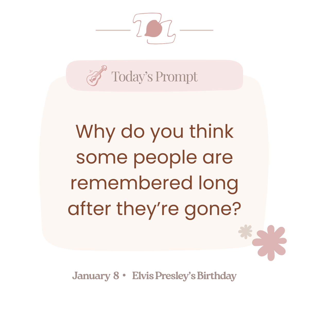 A question about why some people are remembered long after they're gone, with a note about Elvis Presley's Birthday on January 8.