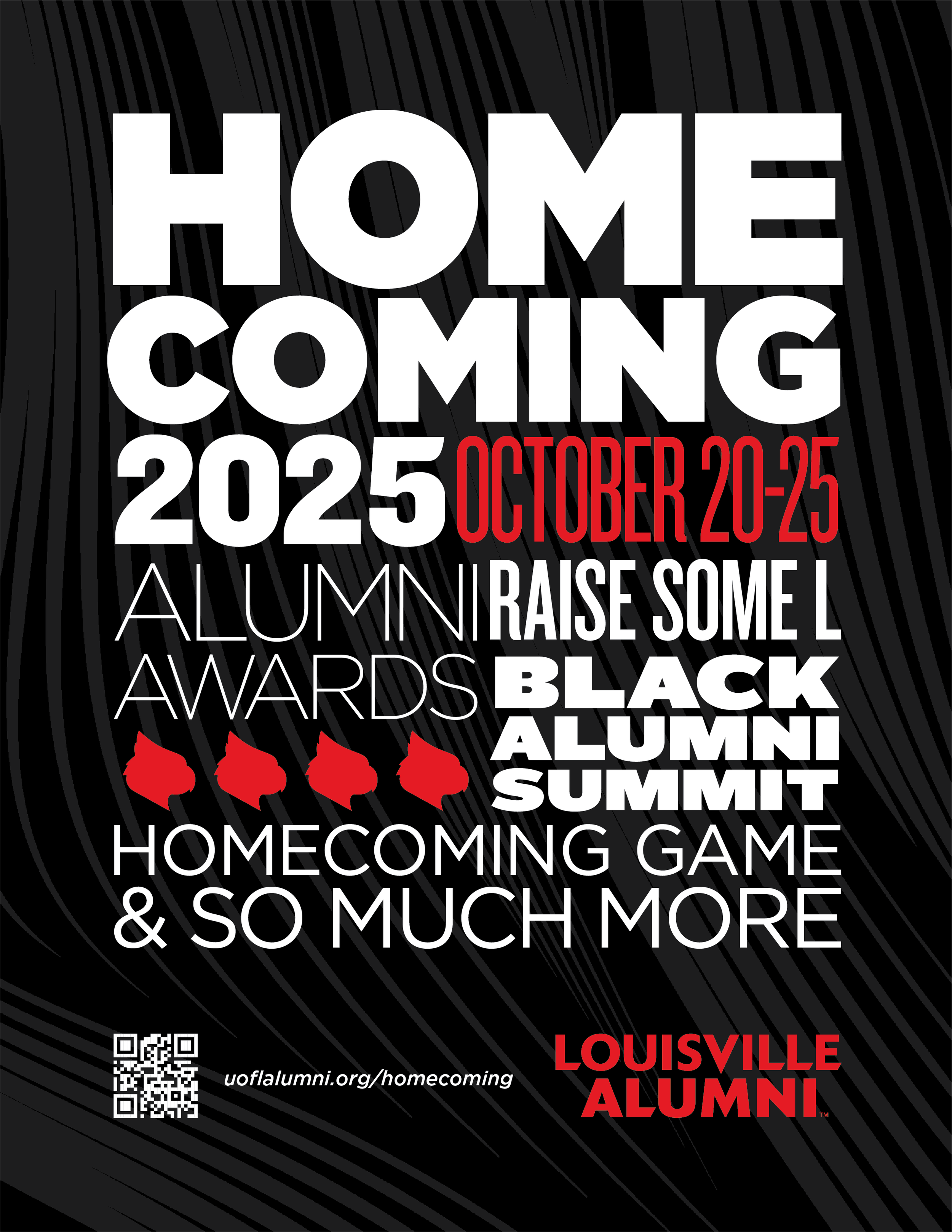 Ad for the University of Louisville Magazine for Homecoming 2025. It reads "Homecoming 2025 October 20-25. Alumni Awards, Raise Some L, Black Alumni Summit, Homecoming Game and so much more." White and red text on black background with four red cardi
