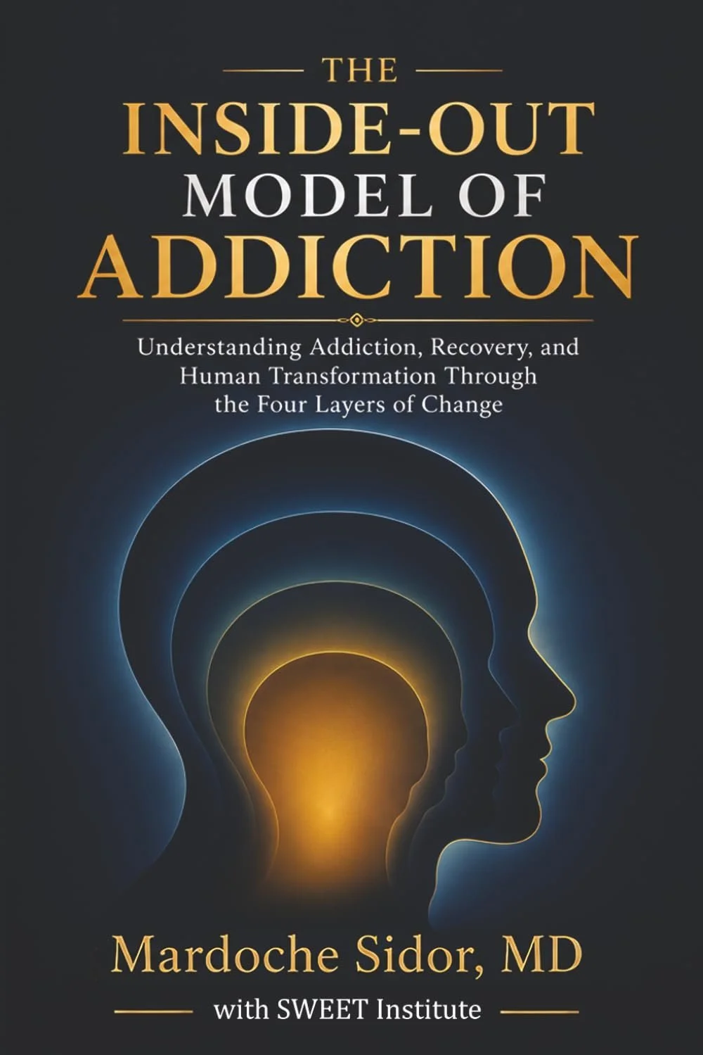 THE INSIDE-OUT MODEL OF ADDICTION