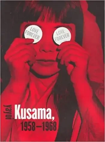 Love Forever: Yayoi Kusama 1958–1968 Exhibition Catalog