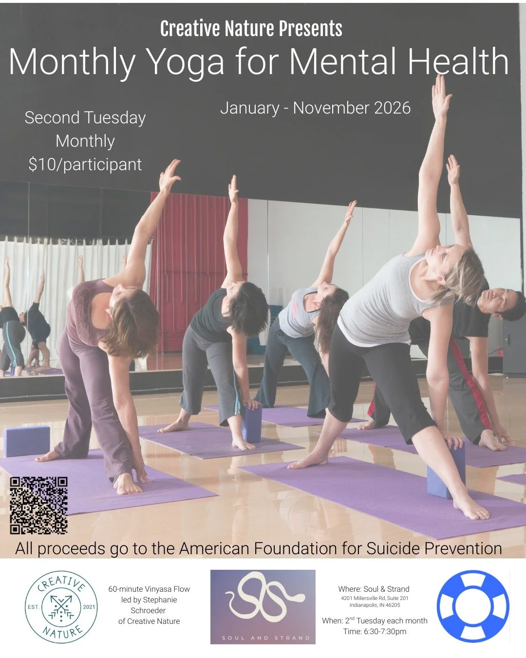 NEW LOCATION // NEW DAY // SAME OFFERING

Join Stephanie of Creative Nature in 2026 for our annual fundraising mission to bring awareness and support for Suicide Prevention.

🌕 Monthly Yoga for Mental Health- 2nd Tuesday each month Jan-Nov 2026
WHEN