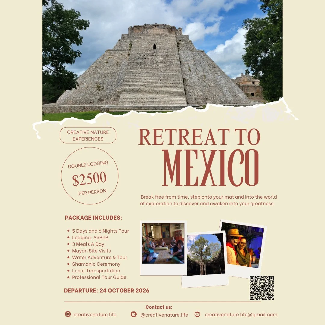 MEXICO IS CALLING

Answer the call to find healing, to engage in adventure, to reconnect to Mother Earth and to yourself!

Creative Nature offers two great retreat experiences each year aimed to reconnect you to the thrill of exploration and seeing t