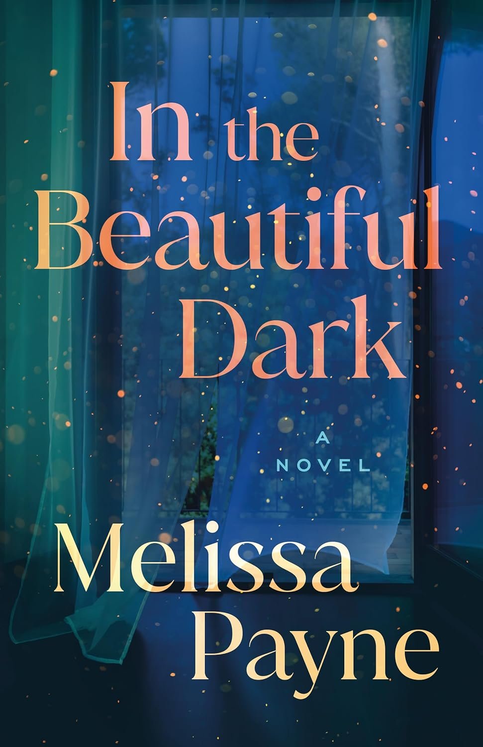 Book cover of "In the Beautiful Dark" by Melissa Payne, featuring simplistic peach-orange title font on a deep blue and teal background with golden specks; a large open window with sheer curtains is semi-transparent in the background.