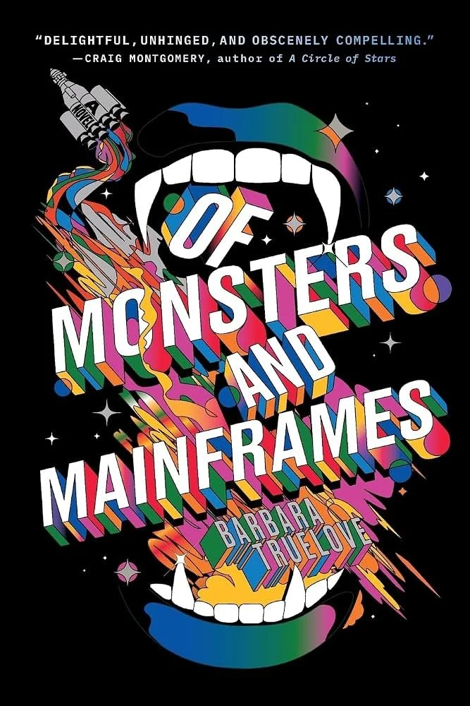 Illustration of an open mouth with fanged teeth shooting colorful, rainbow-like shapes and stars, featuring the book title “Of Monsters and Mainframes” by Barbara Truelove at the bottom.