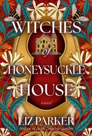 Book cover of 'Witches of Honeysuckle House' by Liz Parker, featuring floral and bee illustrations surrounding a keyhole shape with a house inside.