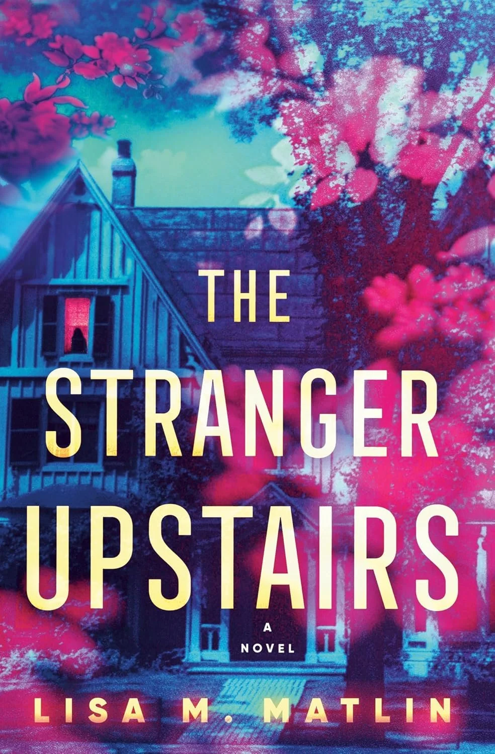 Book cover for “The Stranger Upstairs” by Lisa M. Matlin, featuring a house with a steep roof, a chimney, and a large tree with pink and blue foliage in the background, with purple, pink, and blue color overlay.