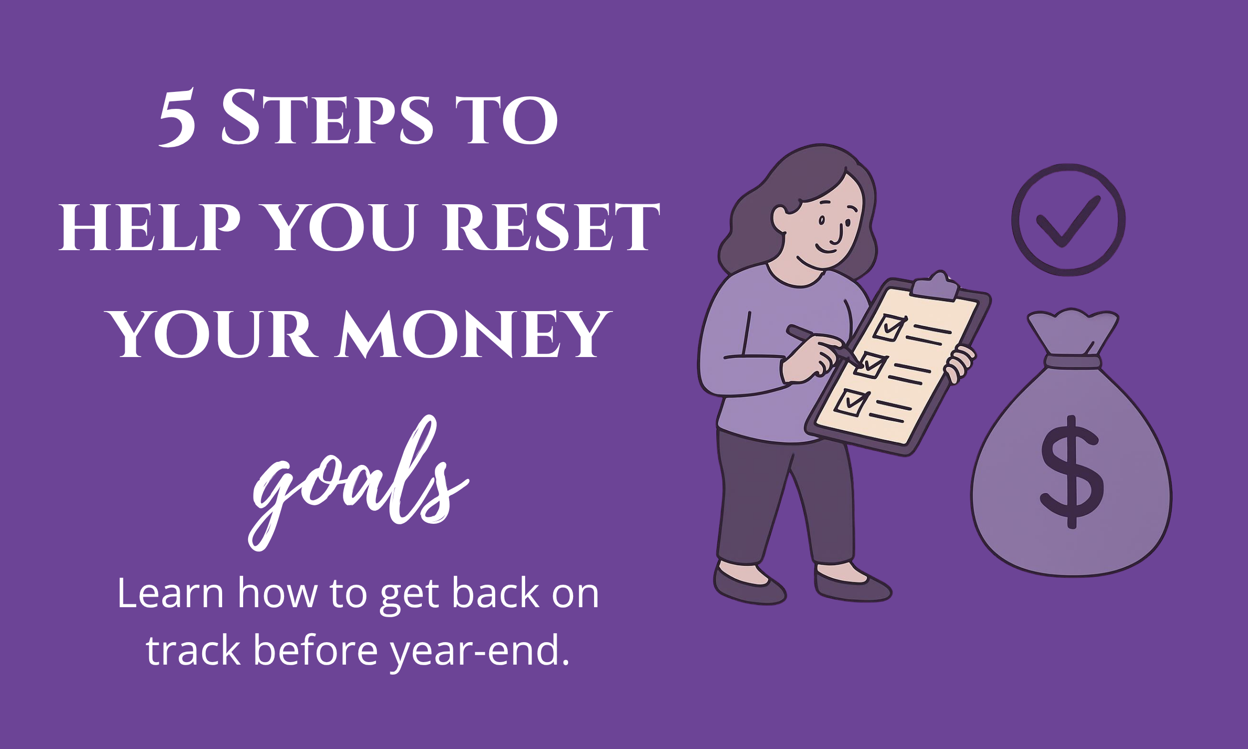 Mid-Year Money Check-In: 5 Steps to Get Back on Track With Your Financial Goals