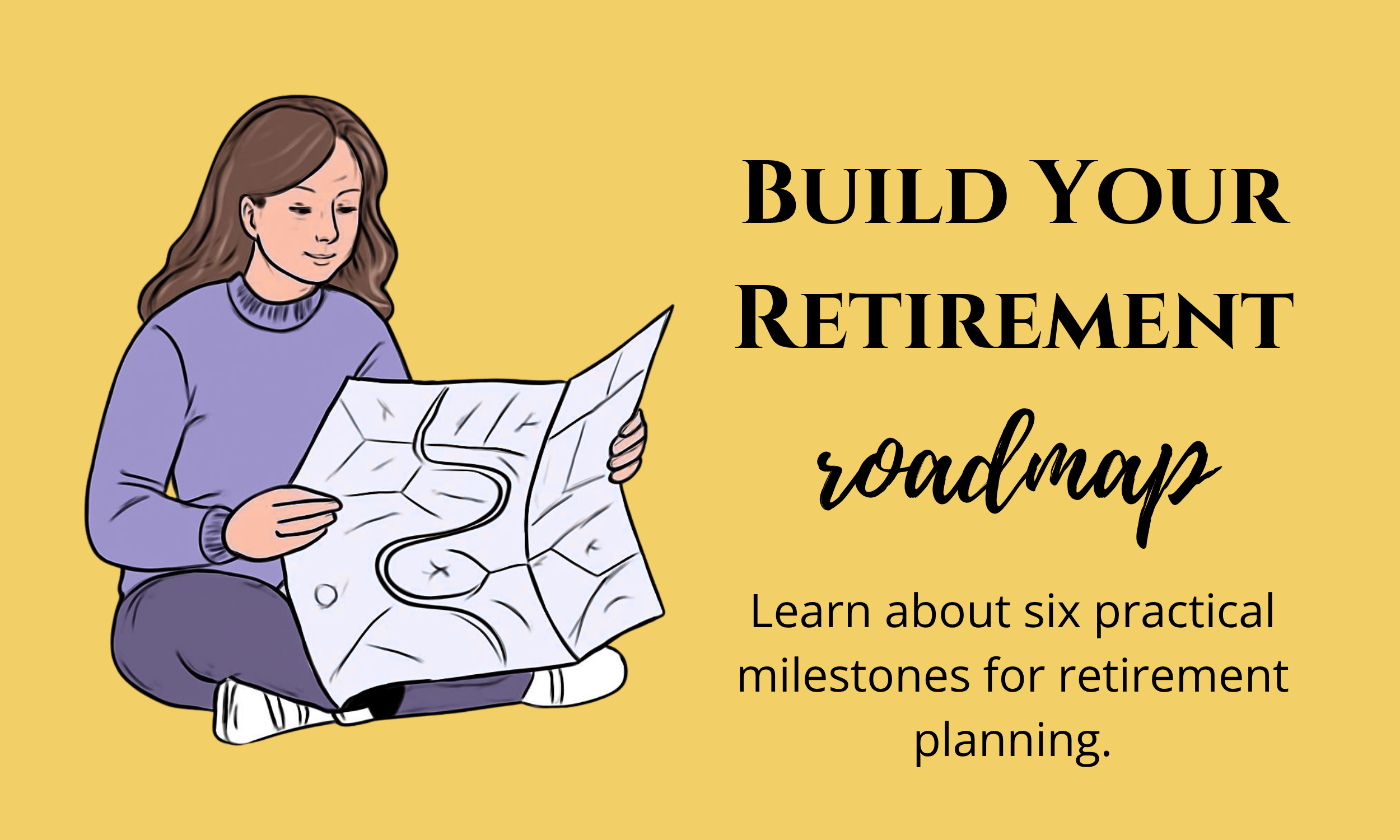 Build Your Retirement Roadmap: 6 Milestones to Create the Future You Want