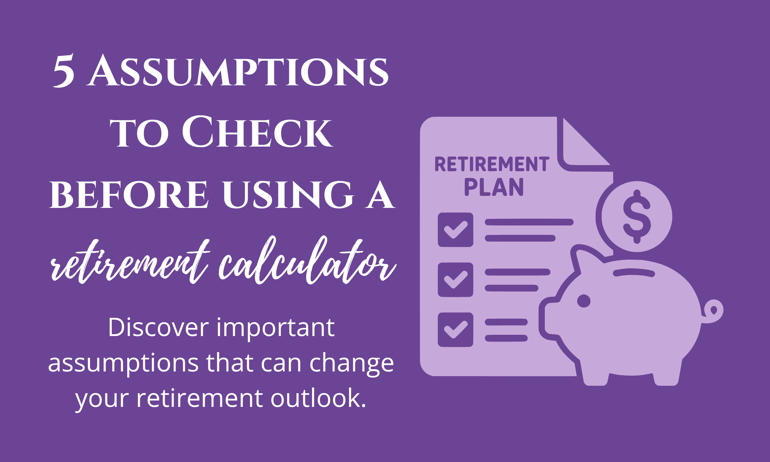 Before You Trust a Retirement Calculator, Check These 5 Assumptions