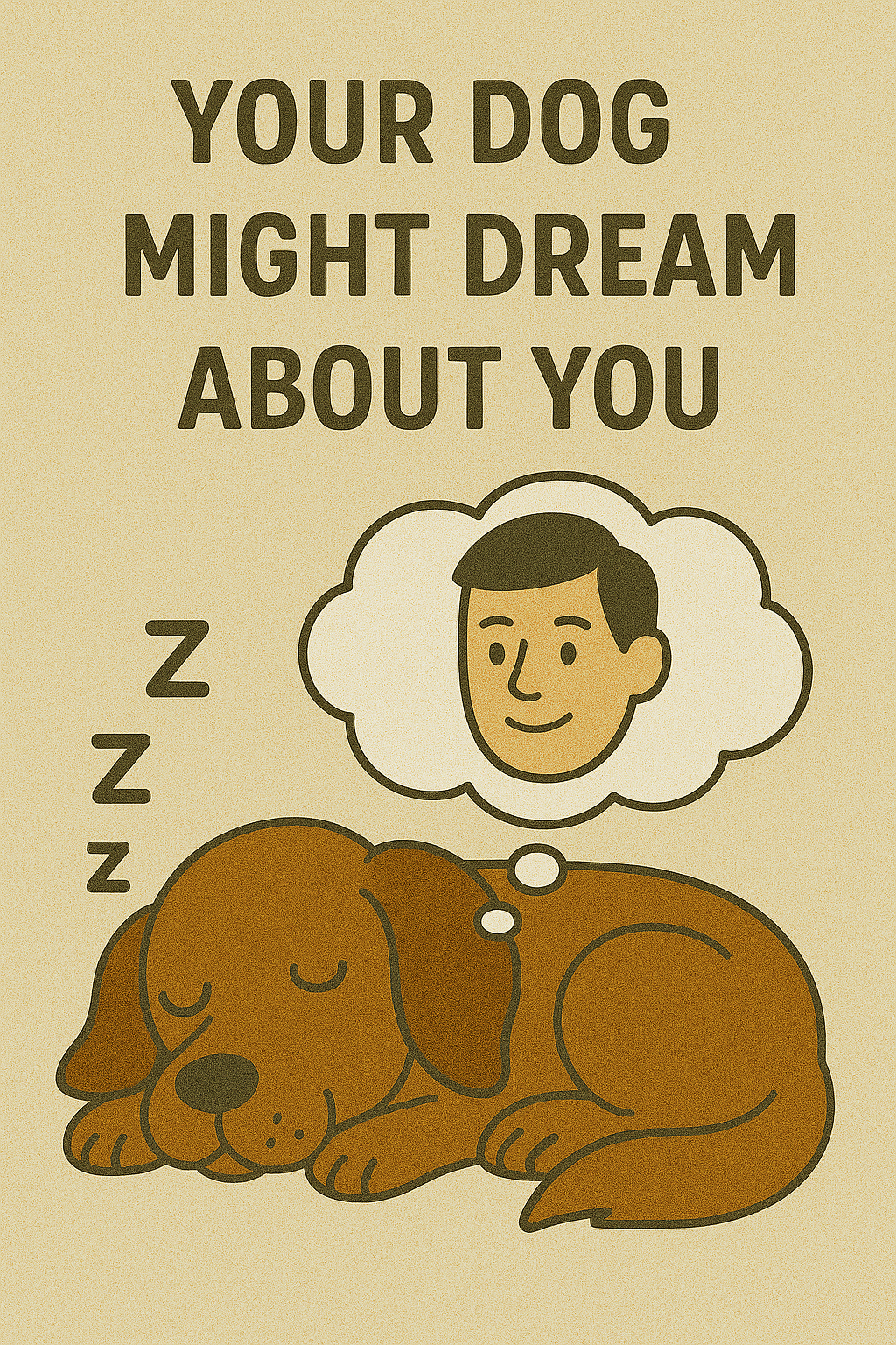 Illustration of a sleeping dog with a thought bubble containing a man's face, and the text "Your dog might dream about you" above.