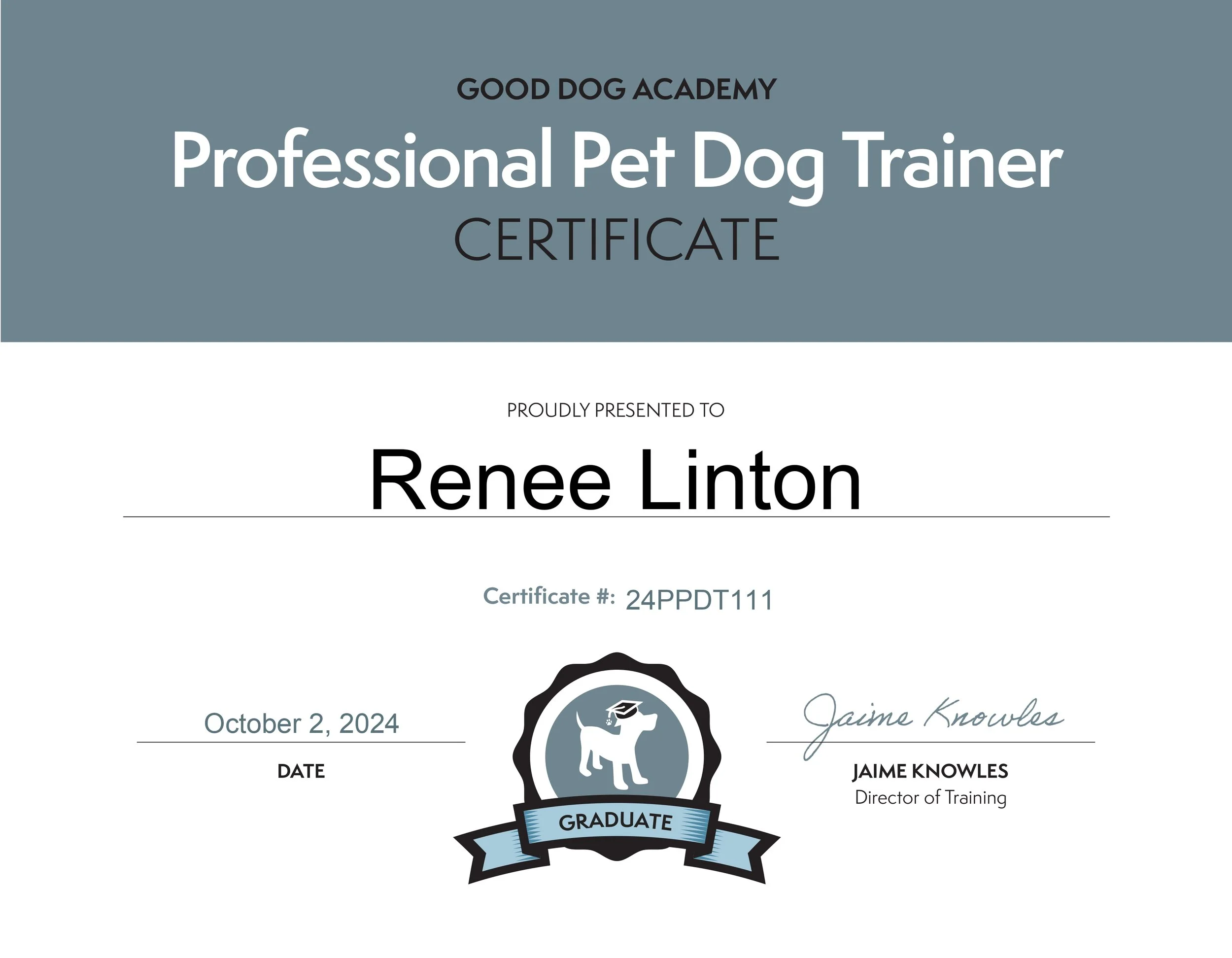 Pet dog trainer certification awarded to Renee Linton, issued by Good Dog Academy, with a date of October 2, 2024, signature of Jaime Knowles, and a logo featuring a dog with a graduation cap and a ribbon reading 'Graduate'.