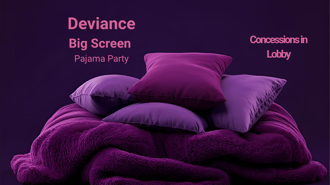 Deviance Big Screen Night