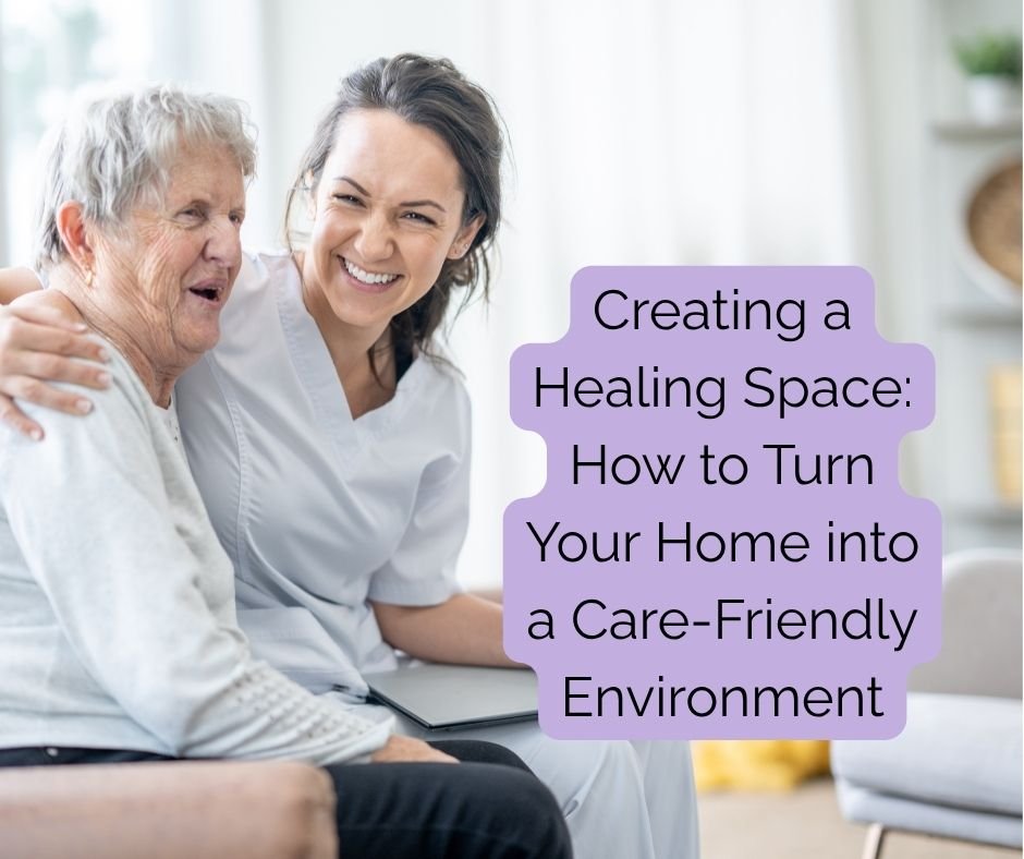 Creating a Healing Space: How to Turn Your Home into a Care-Friendly Environment
