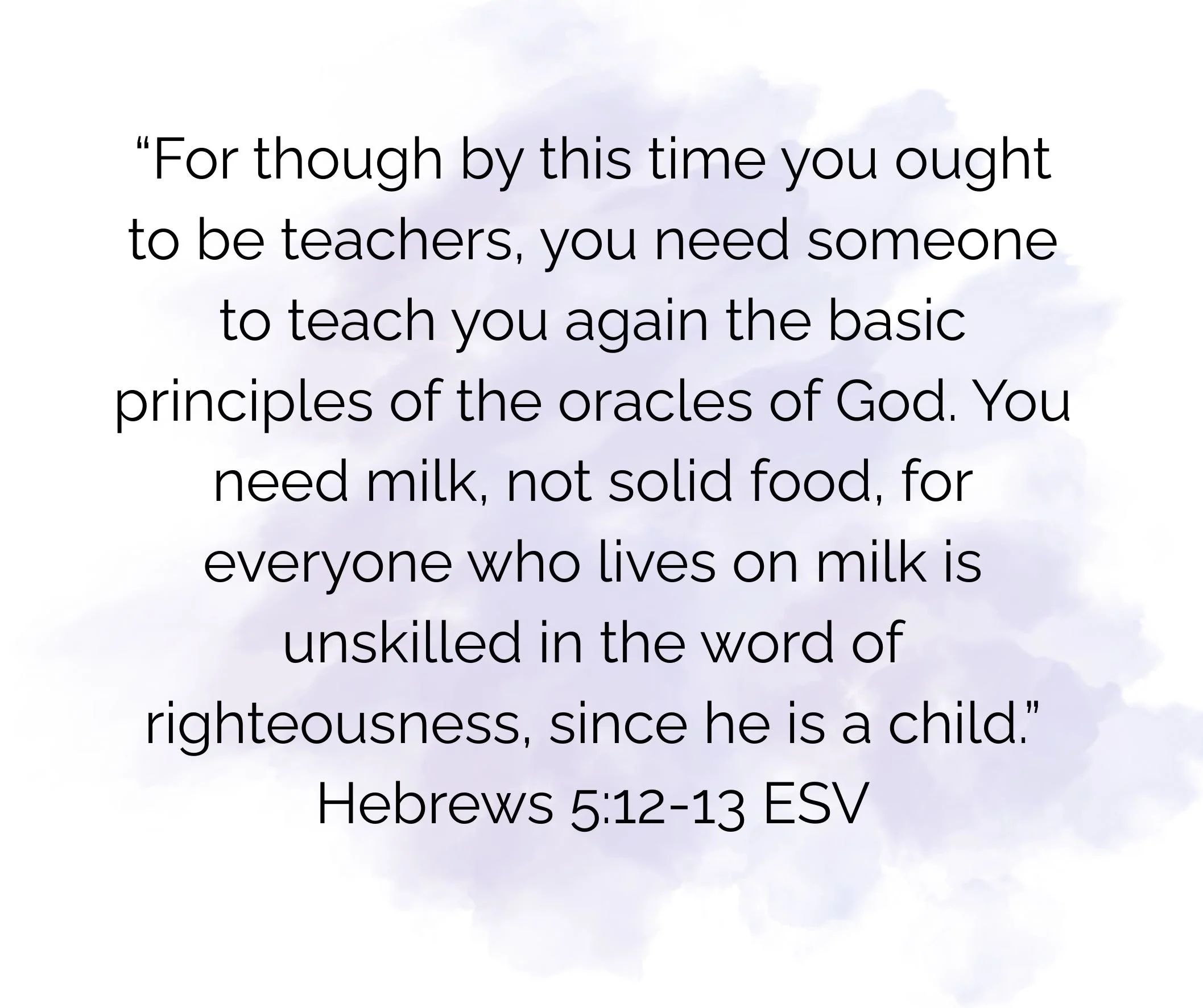 Image of Hebrews 5: 12-13 ESV