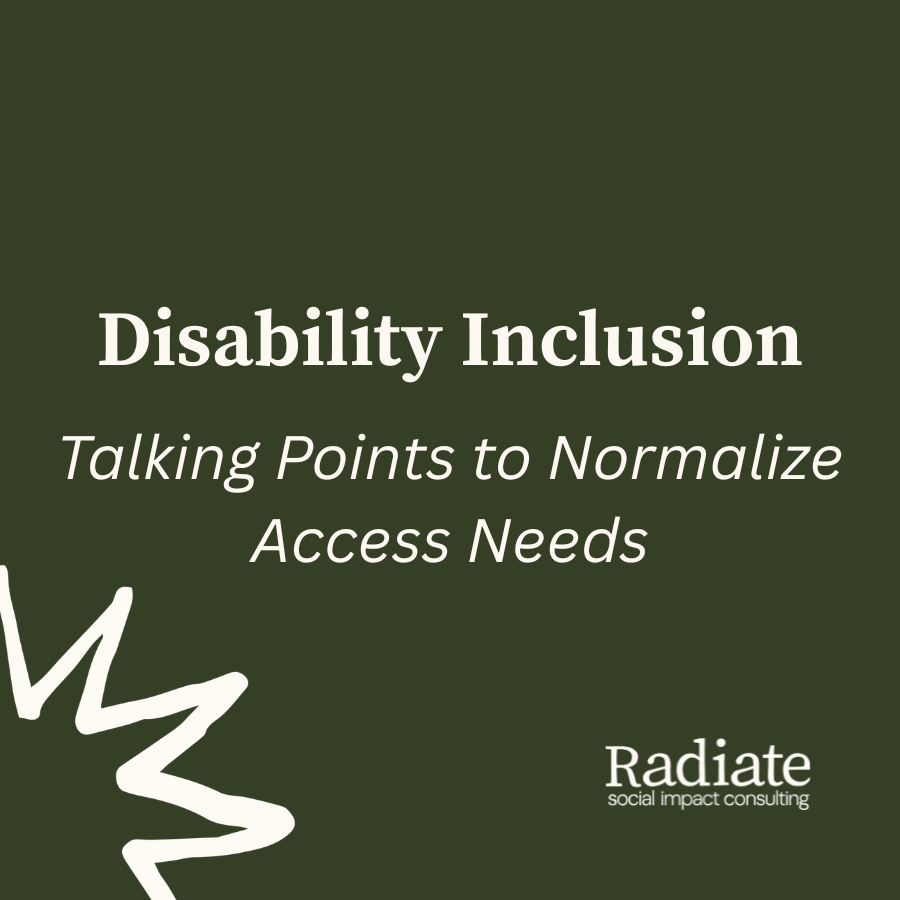 Green square with Radiate Logo with text "Disability Inclusion: Talking Points to Normalize Access Needs"
