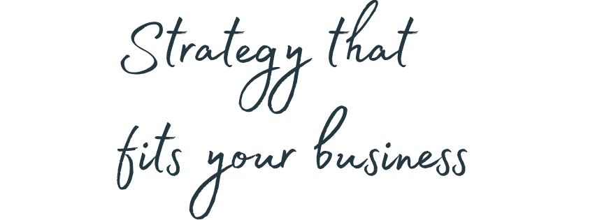 Text-based image with the quote 'Strategy that fits your business' in stylish cursive font.