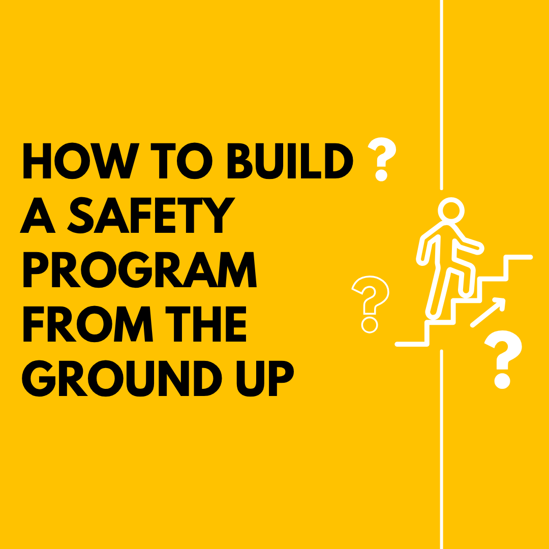 How to Build a Safety Program from the Ground Up