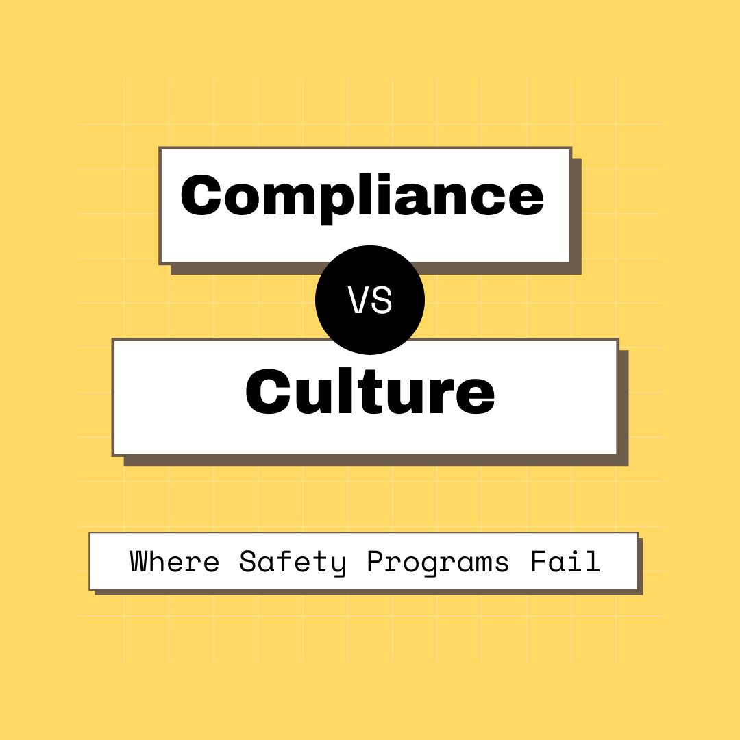 Compliance vs. Culture: Where Safety Programs Fail