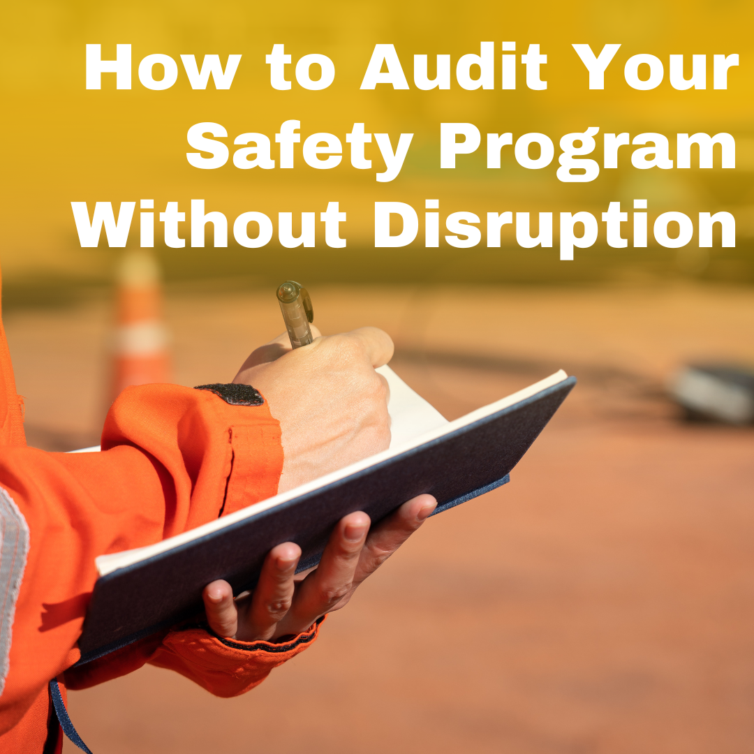 How to Audit Your Safety Program Without Disruption