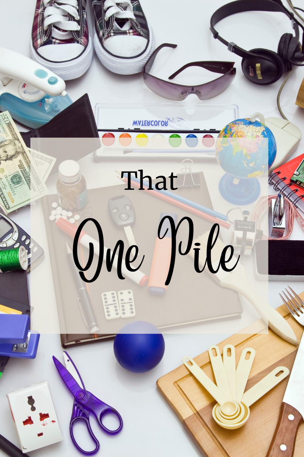 That One Pile You Don't Know What to Do With