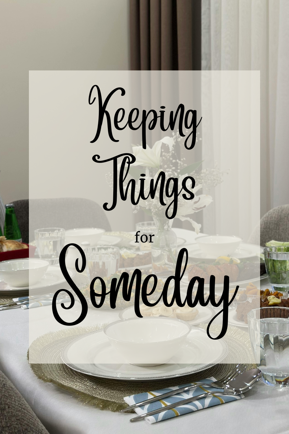 Keeping Things for Someday