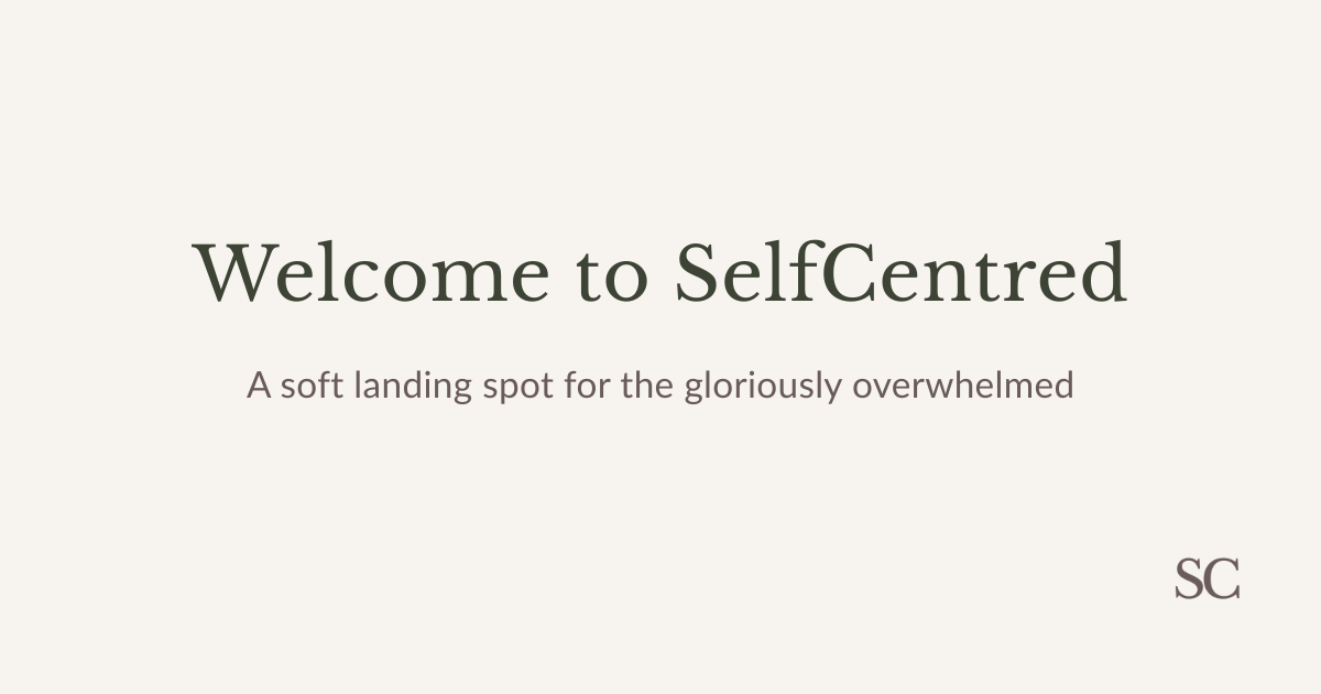 Welcome to SelfCentred