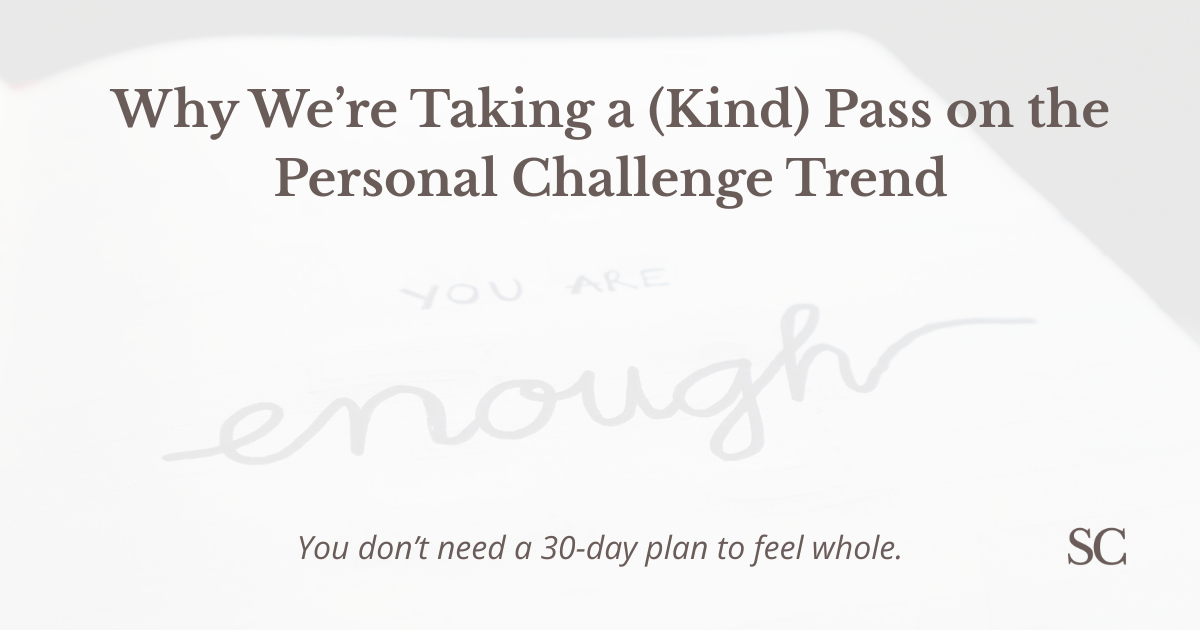 Why We’re Taking a (Kind) Pass on the Personal Challenge Trend