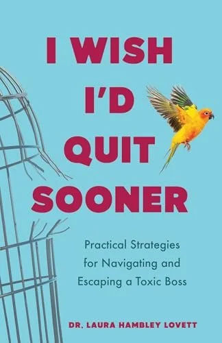 Book cover of I Wish I’d Quit Sooner by Dr Laura Hambley Lovett — a workplace psychology book about toxic bosses and career recovery