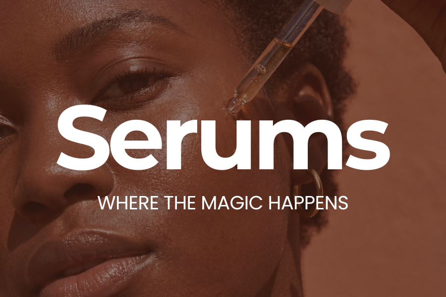 Serums— Where the Magic Happens