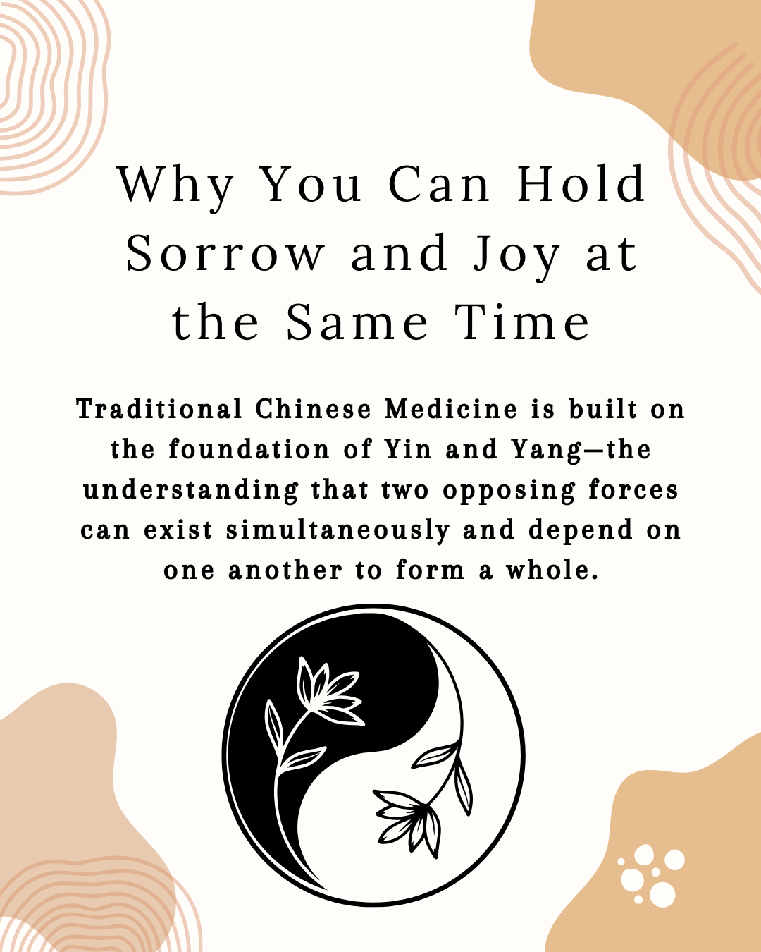 A yin/yang symbol with the text "why you can hold sorry and joy at the same time" TCM is built on a foundation of yin and yang. The understanding the two opposing forces can exist simultaneously and depend on one another to form a whole"