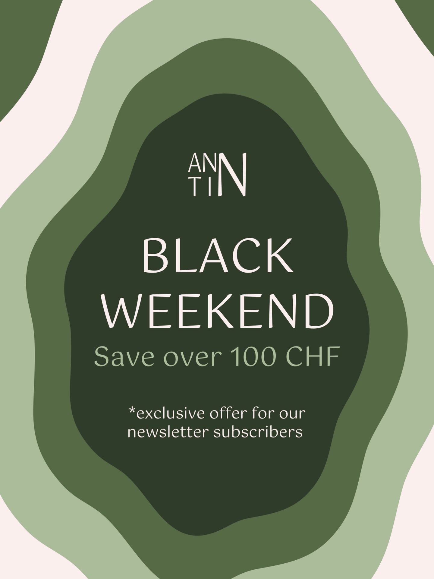 Save over 100 CHF  this Black Weekend! 💸

To receive our special offer, simply join the ANNTIN newsletter during Black Weekend (28-30.11). We will send the exclusive deal, which saves you more than 100 CHF directly to your inbox on Monday (1.12). Ma