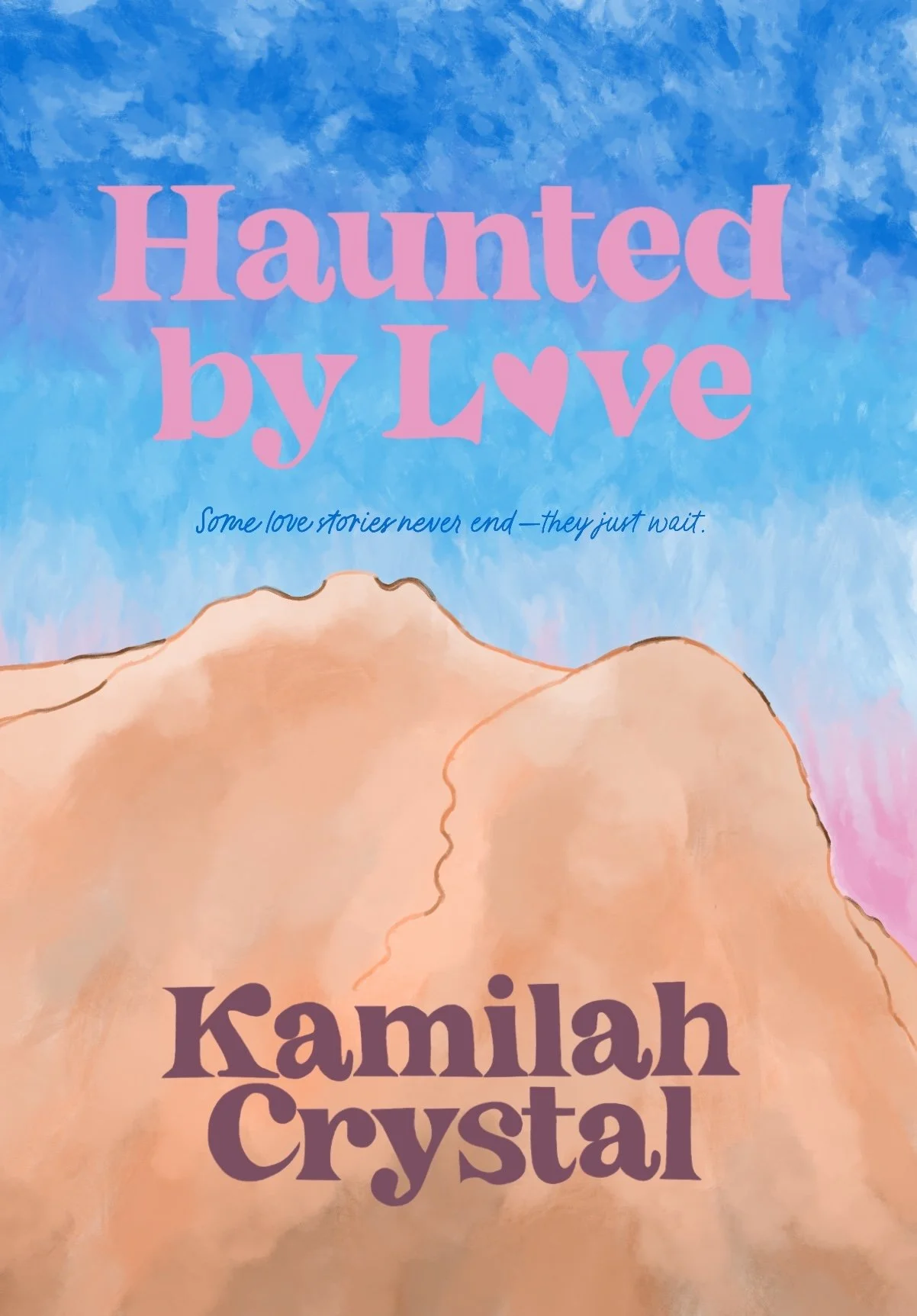 Book cover titled 'Haunted by Love' by Kamilah Crystal. The background features a painted landscape with mountains and a sky in shades of blue and pink. The subtitle says, 'Some love stories never end—they just wait.'