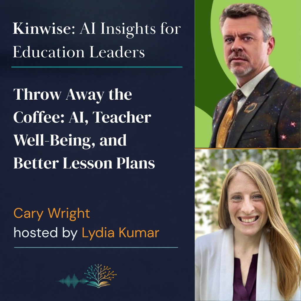 14. Throw Away the Coffee: Cary Wright on AI, Teacher Well-Being, and Better Lesson Plans