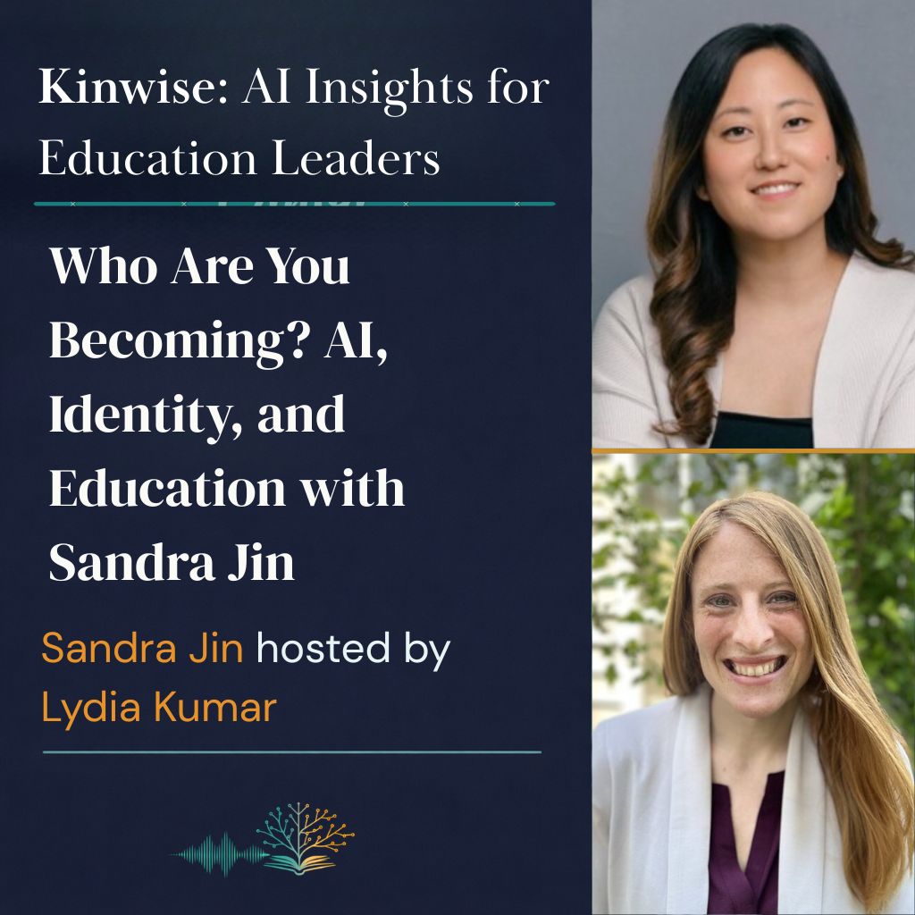 Who Are You Becoming? AI, Identity, and Education with Sandra Jin