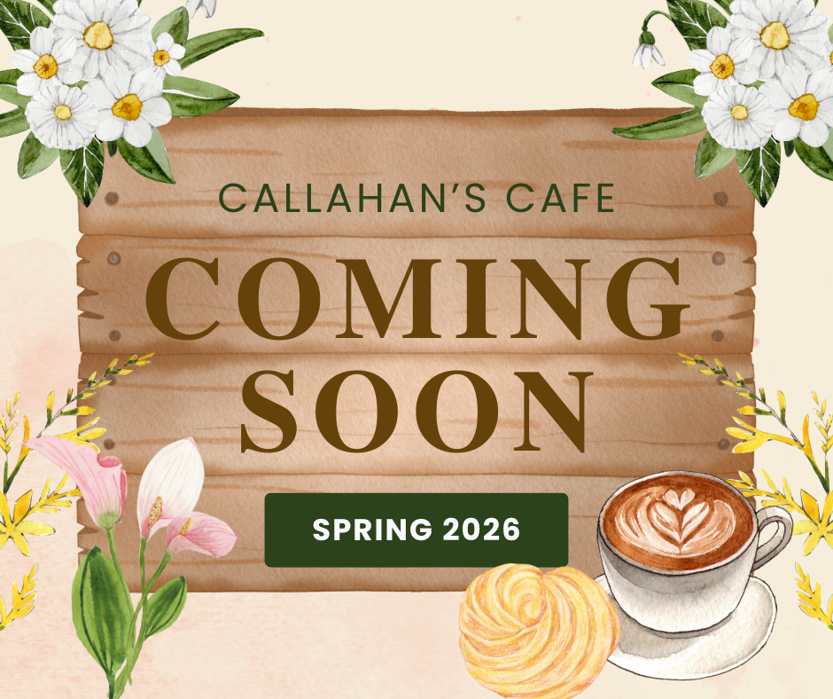 A sign for Callahan's Cafe announcing it is coming soon in spring 2026, decorated with flowers, a cup of coffee with latte art, and a pastry.