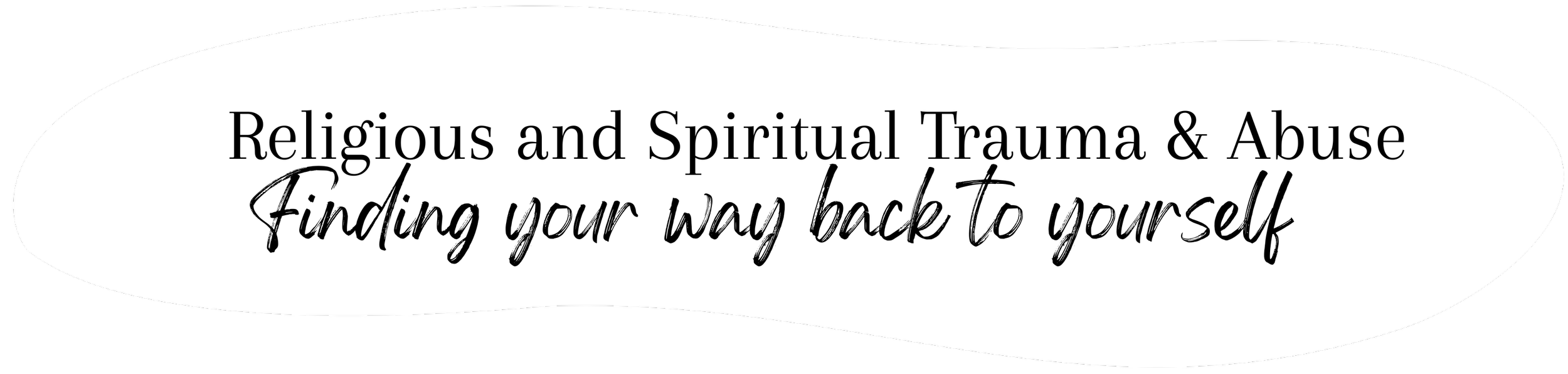 Text on a white background reading 'Religious and Spiritual Trauma & Abuse Finding your way back to yourself'