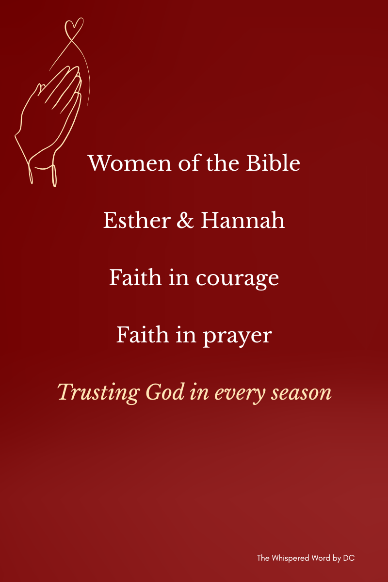 Women of the Bible: Courage and Prayer — Esther &amp; Hannah
