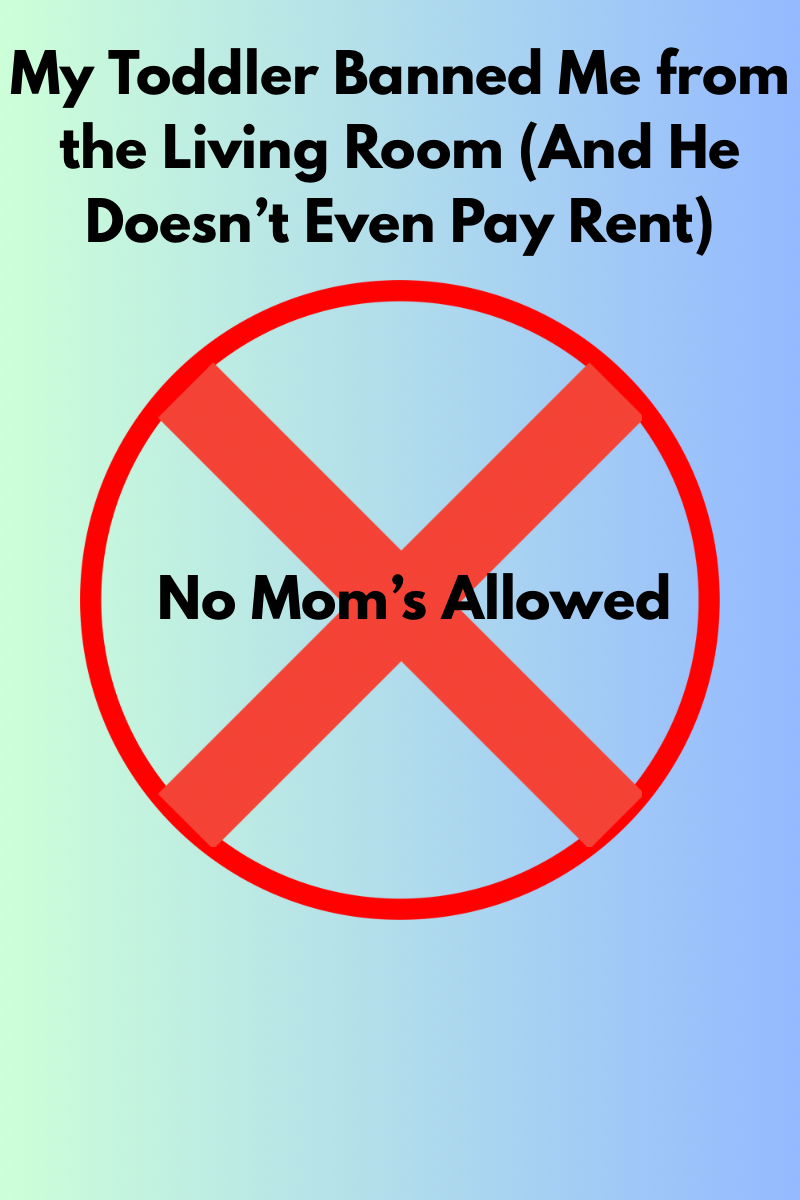 The Saturday My Toddler Evicted Me from My Own Living Room