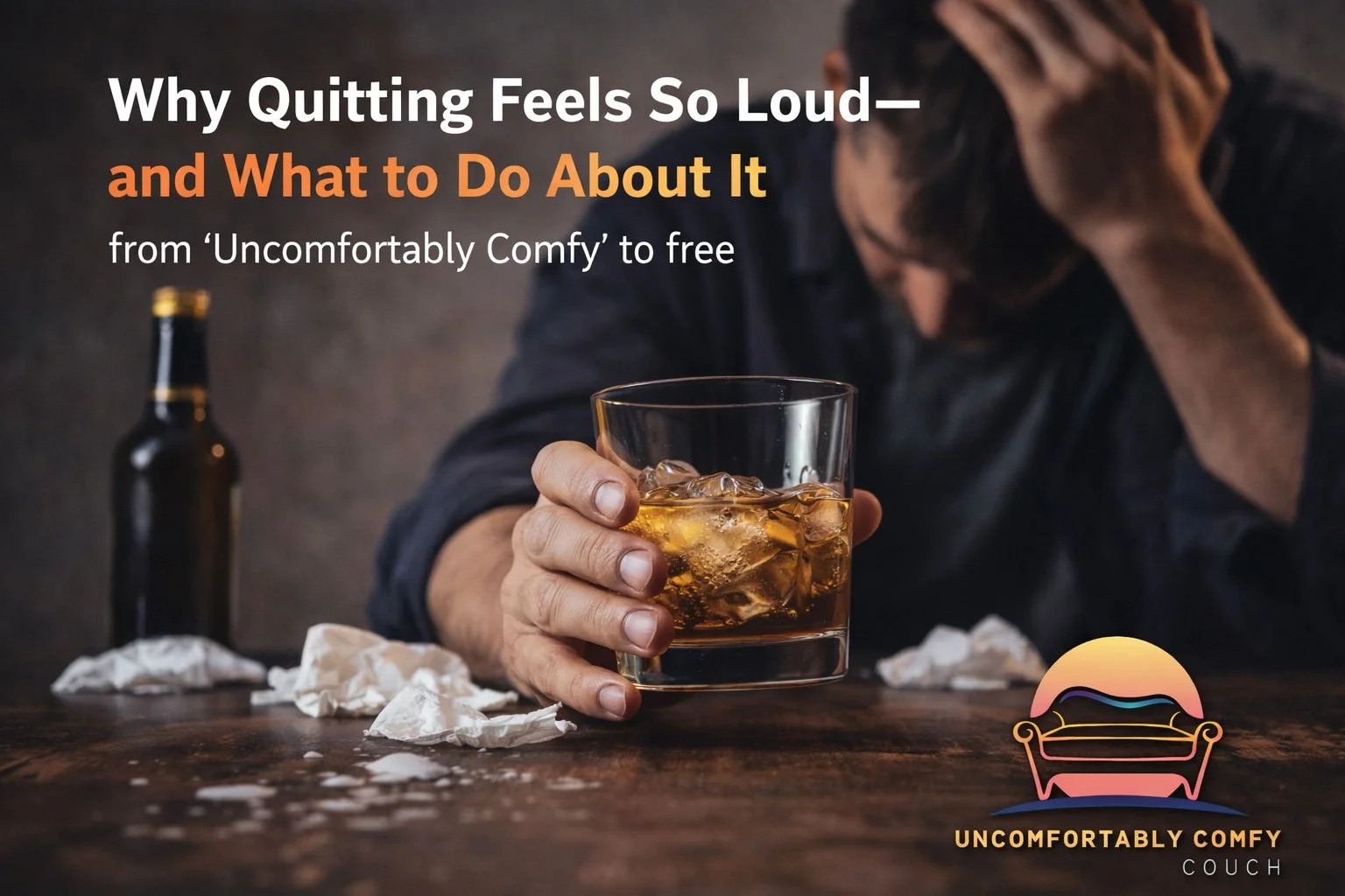 Uncomfortably Comfy” to Free: Why Quitting Feels So Loud (and What to Do, Step by Step)