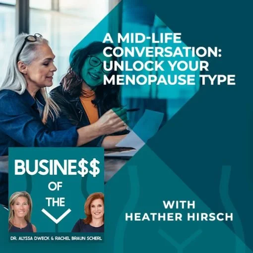 A Mid-Life Conversation: Unlock Your Menopause Type With Heather Hirsch