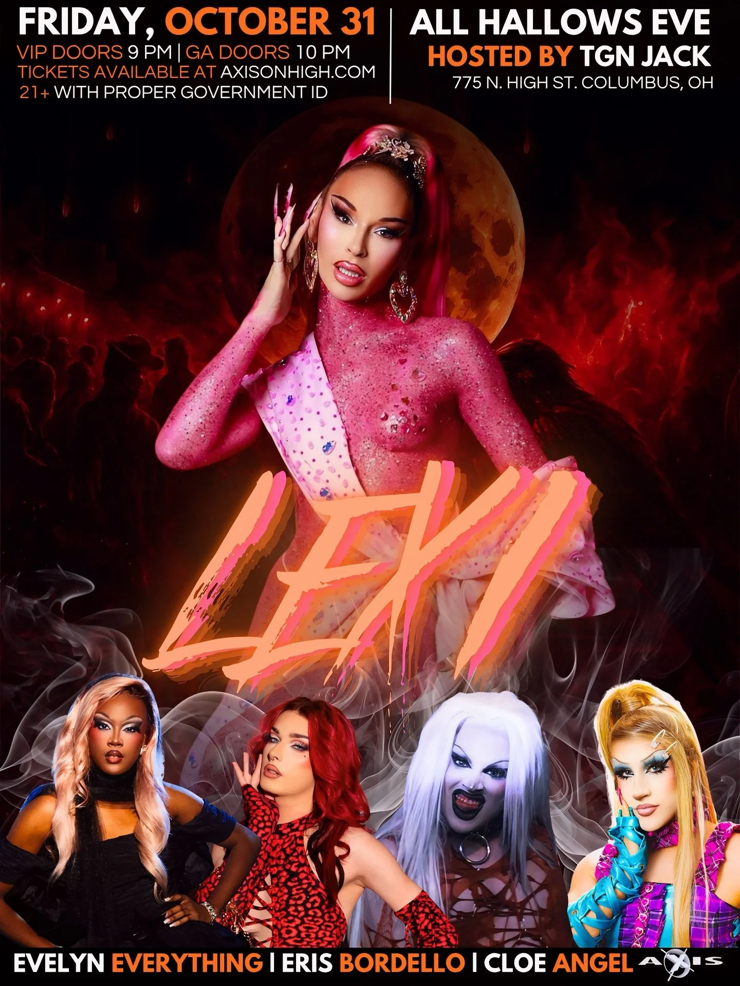 🩸🔥 THE BIGGEST HALLOWEEN NIGHT IN COLUMBUS IS HERE. 🔥🩸

Step into the shadows this All Hallows Eve as LEXI takes over Axis Nightclub for a night of sinister glamour and unholy fun 💋🕷️

👑 Hosted by: The Girl Named Jack
💄 Featuring: Evelyn Ever