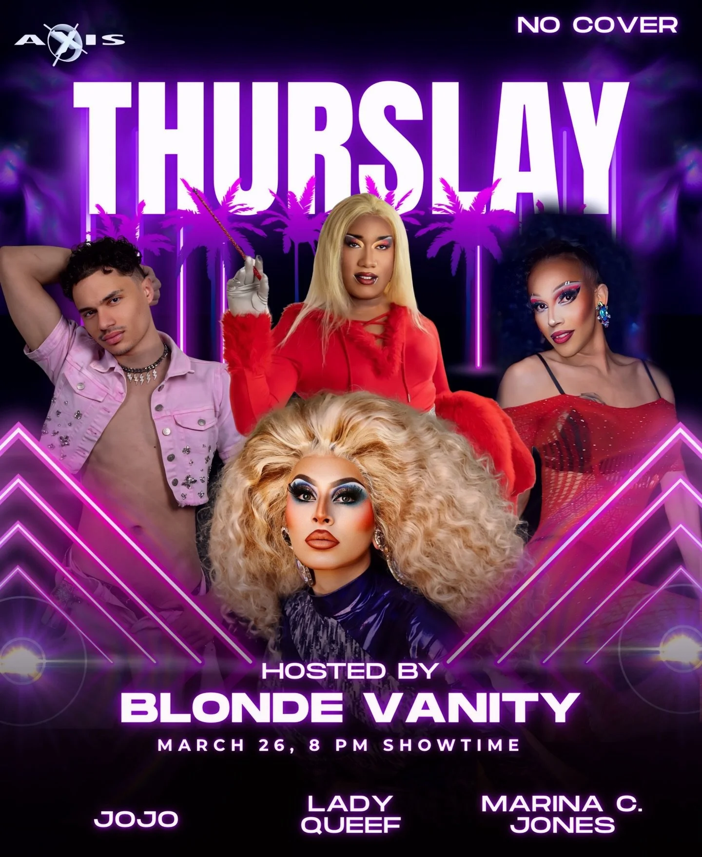 NO COVER, NO EXCUSES ❤️&zwj;🔥 

This Thursday we&rsquo;re opening the Axis doors to give you a full night of strong drinks, dancing, and nonstop entertainment all night long. Blonde Vanity is hosting Lady Queef, Jojo and Marina C. Jones, giving you 