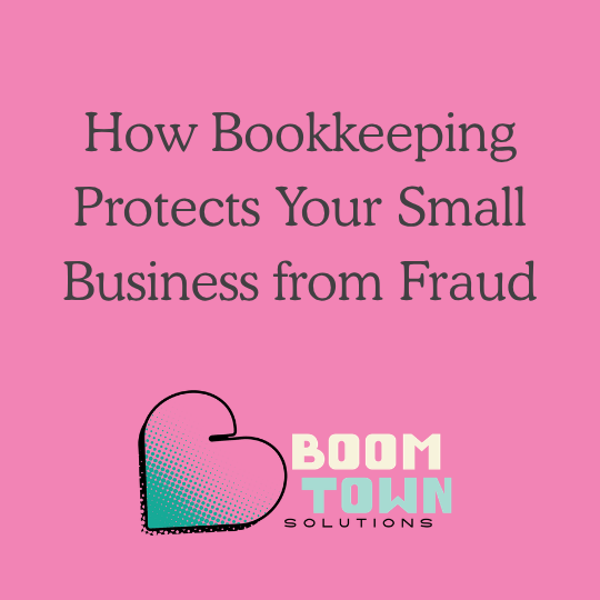 How Bookkeeping Protects Your Small Business from Fraud
