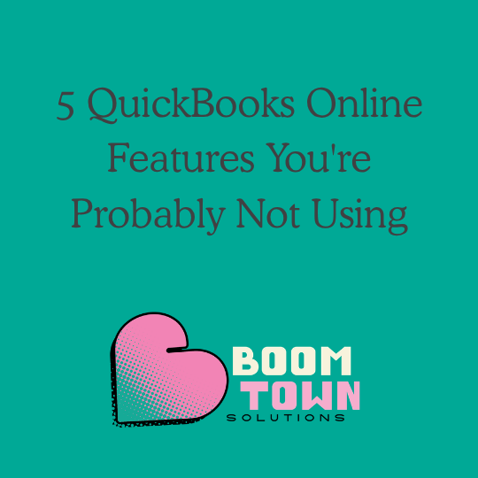 5 QuickBooks Online Features You're Probably Not Using