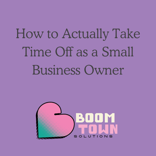 How to Actually Take Time Off as a Small Business Owner