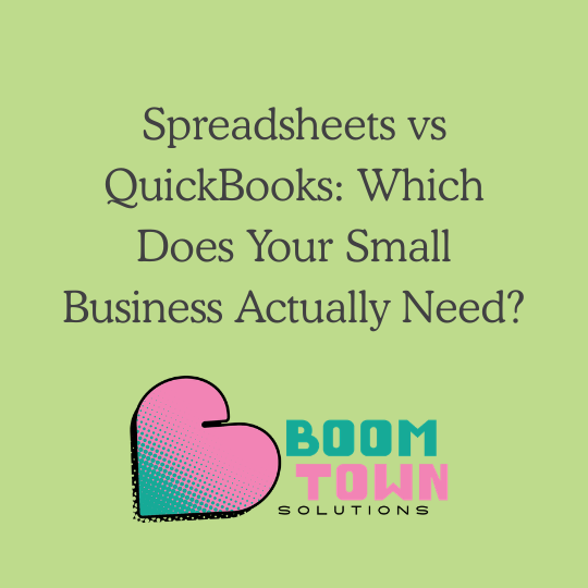 Spreadsheets vs QuickBooks: Which Does Your Small Business Actually Need?