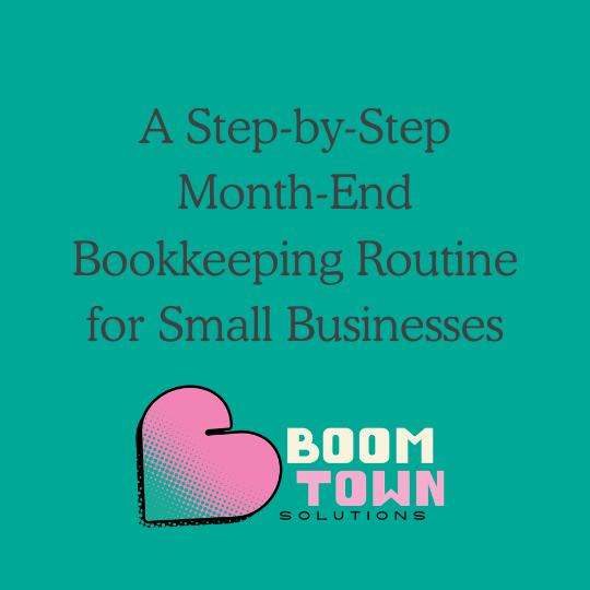 A Step-by-Step Month-End Bookkeeping Routine for Small Businesses