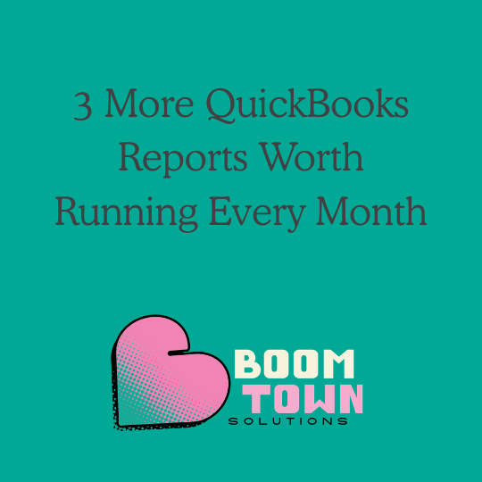 3 More QuickBooks Reports Worth Running Every Month