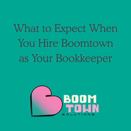 What to Expect When You Hire Boomtown as Your Bookkeeper